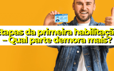 Etapas da primeira habilitação – Qual parte demora mais?