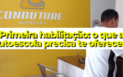 Primeira habilitação: o que a autoescola precisa te oferecer?