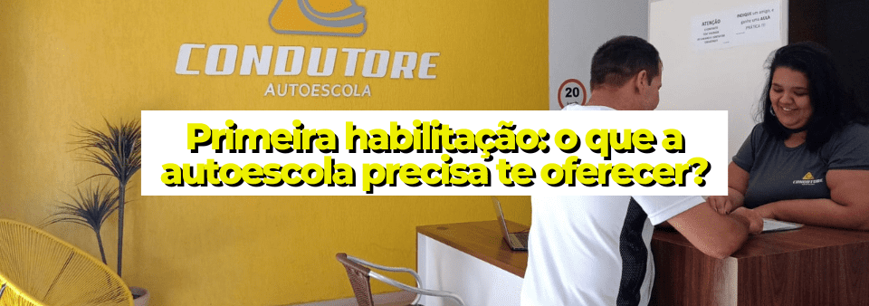 Primeira habilitação: o que a autoescola precisa te oferecer?