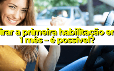 Tirar a primeira habilitação em 1 mês – é possível?