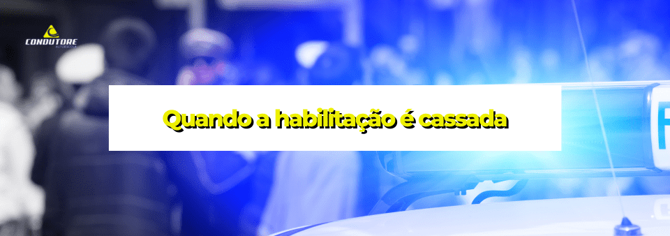 Quando a habilitação é cassada
