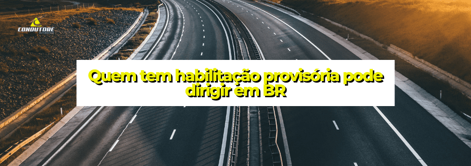 Quem tem habilitação provisória pode dirigir em BR