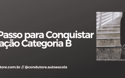 Passo a Passo para Conquistar a Habilitação Categoria B