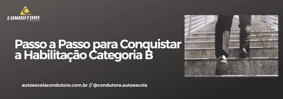 Passo a Passo para Conquistar a Habilitação Categoria B