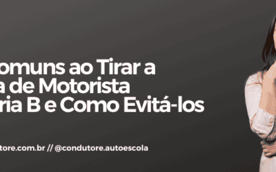 Erros Comuns ao Tirar a Carteira de Motorista Categoria B e Como Evitá-los