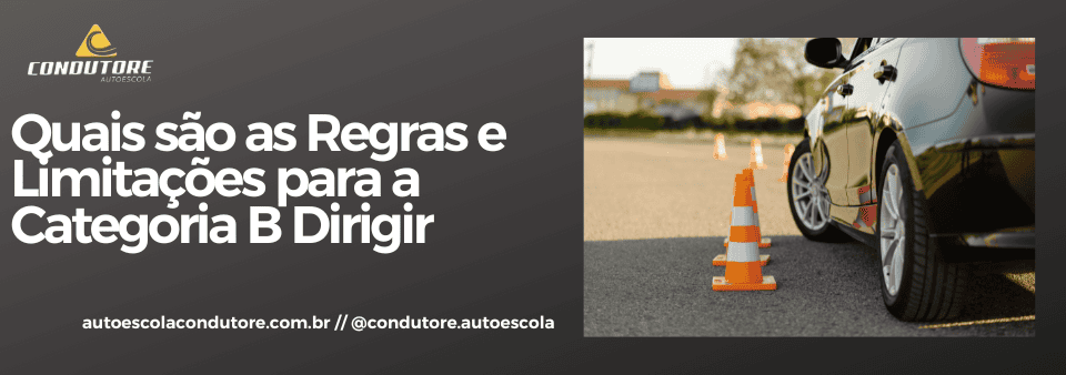 Quais são as Regras e Limitações para a Categoria B Dirigir