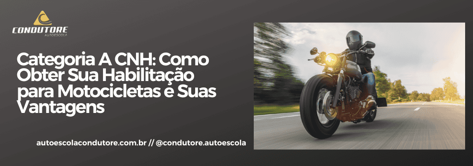 Categoria A CNH: Como Obter Sua Habilitação para Motocicletas e Suas Vantagens